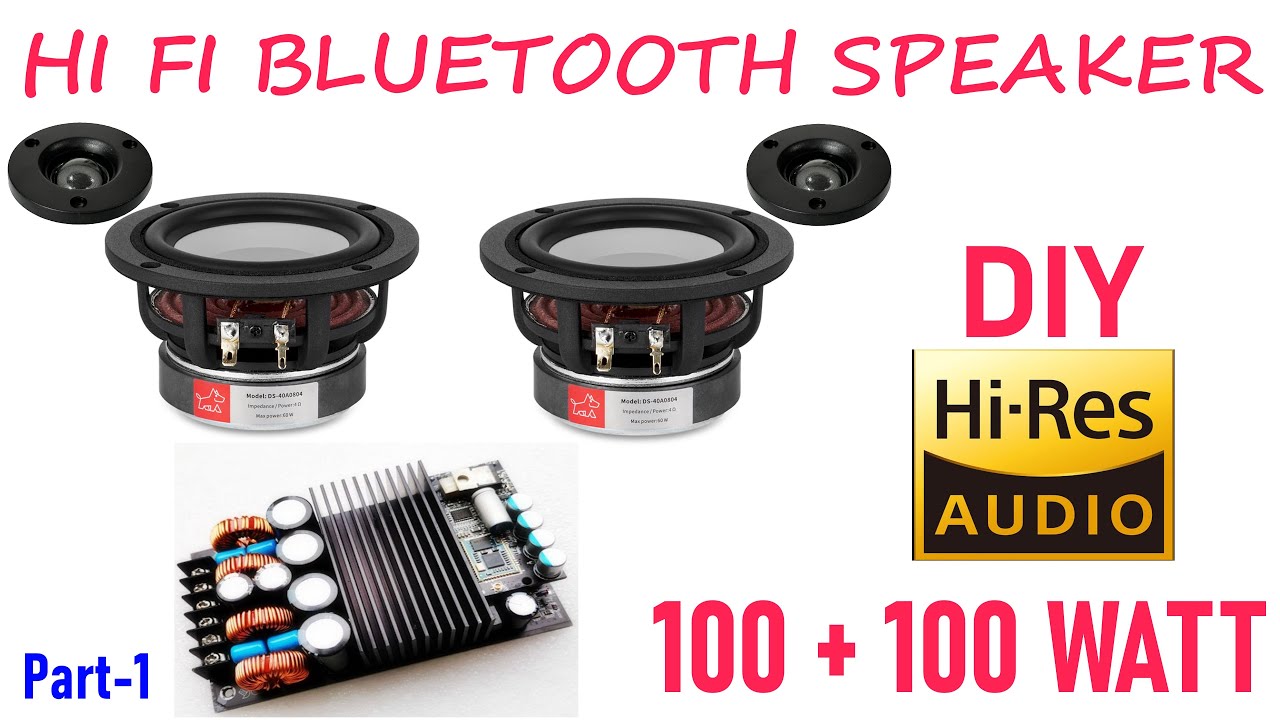 DIY High End Hi-Fi Bluetooth Speaker, बनाइये ब्रांडेड से भी अच्छा ब्लूटूथ स्पीकर