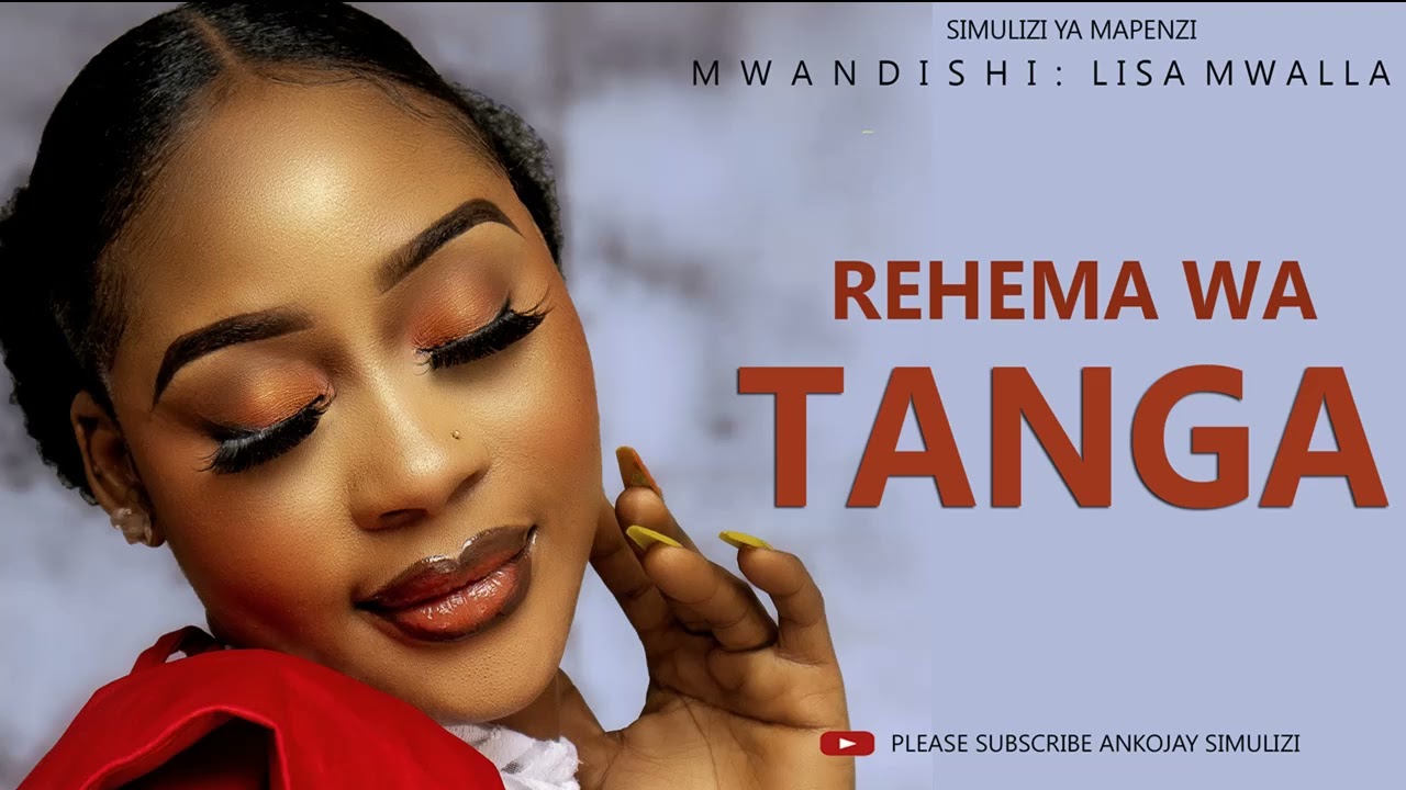 SIMULIZI FUPI: REHEMA WA TANGA, By Ankojay