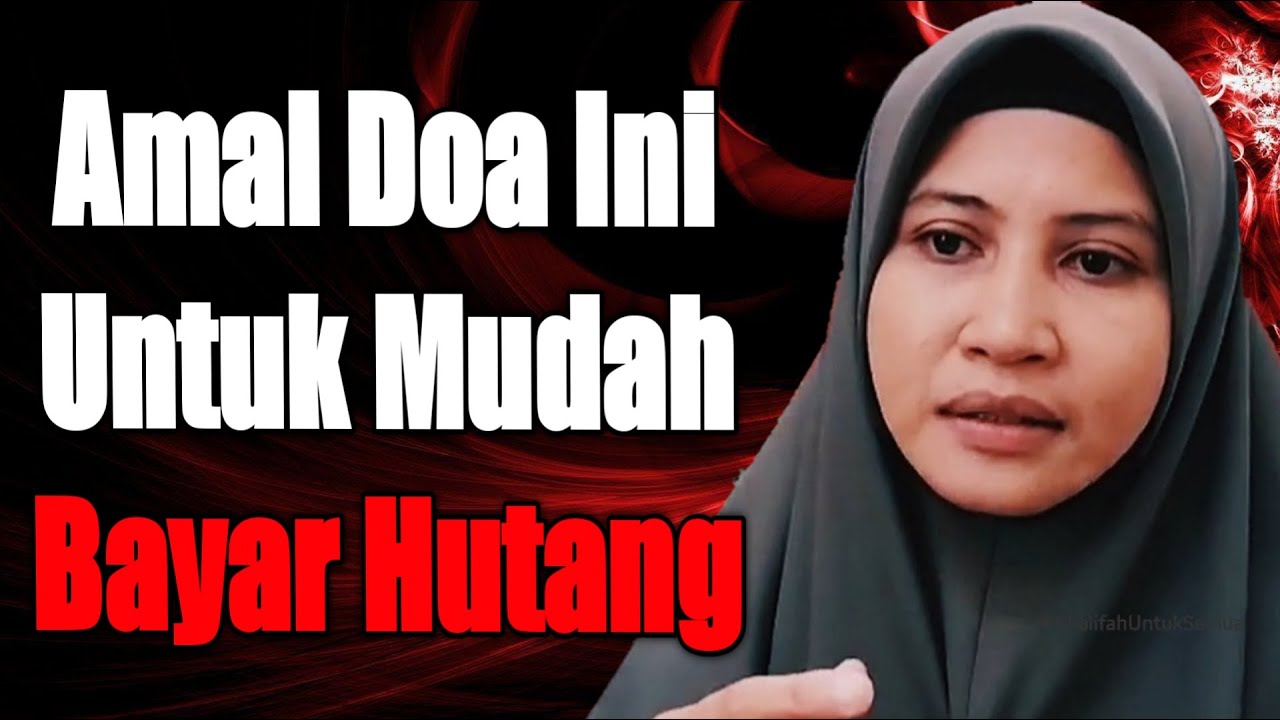 Amal Doa Ini Untuk Selesaikan Hutang | Ustazah Asma Harun