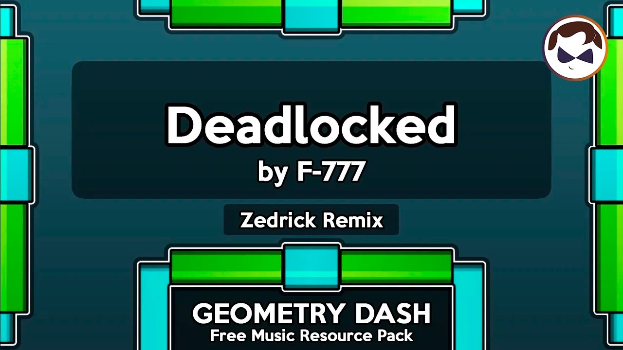 Deadlocked - by F-777 [Zedrick Remix] (Geometry Dash Personal Music Pack)