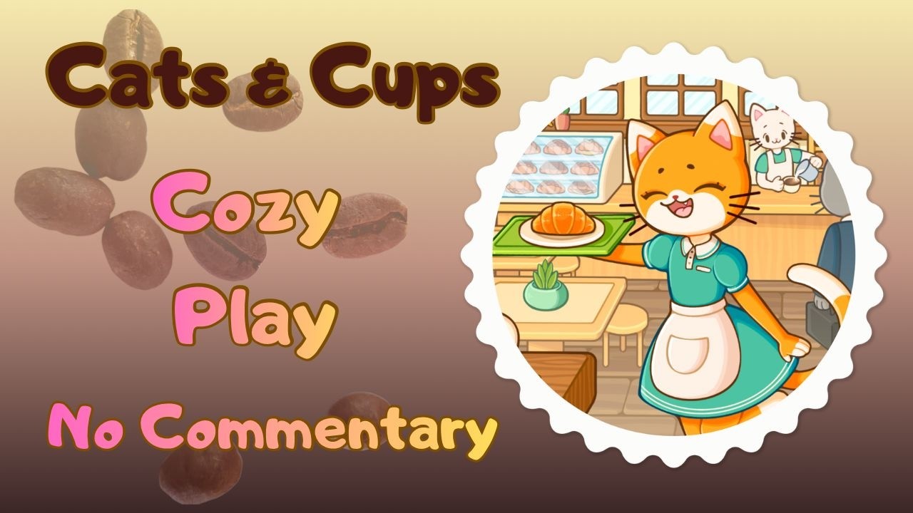 Cats and Cups ‧˚꒰🐾୭ ˚. ᵎᵎ - Cozy Gameplay ₊˚.🎧 ✩｡☕ 🤎 ┃ No commentary/Sem comentários