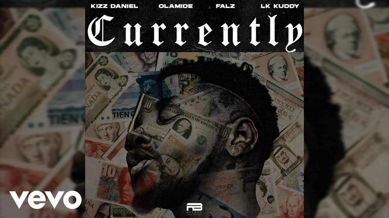 Kizz Daniel - Currently (Audio) ft. Olamide, Falz, LK Kuddy