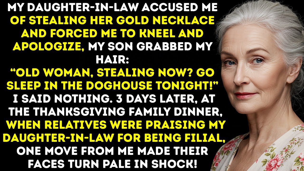 My Daughter-In-Law Accused Me Of Stealing Her Gold Necklace And Forced Me To Kneel And Apologize