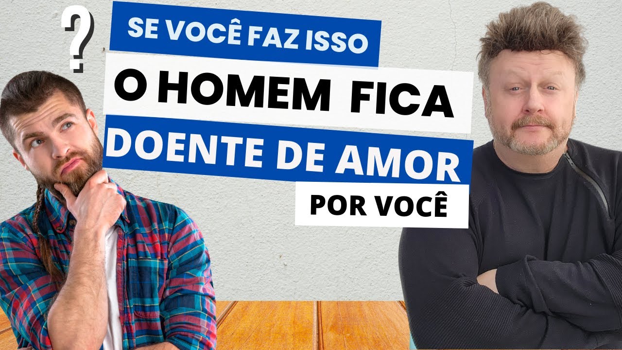 SE VOCE FAZ ISSO ELE FICA DOENTE de amor POR VOCÊ | deixe ele desesperado