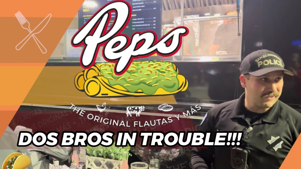 Dos Bros got in trouble with the Police at PEP&rsquo;S Original Flautas Food Truck! 👮&zwj;♀️🚔