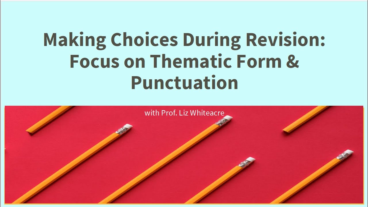 Advanced Poetry Writing - Lecture 6 - Making Choices During Revision