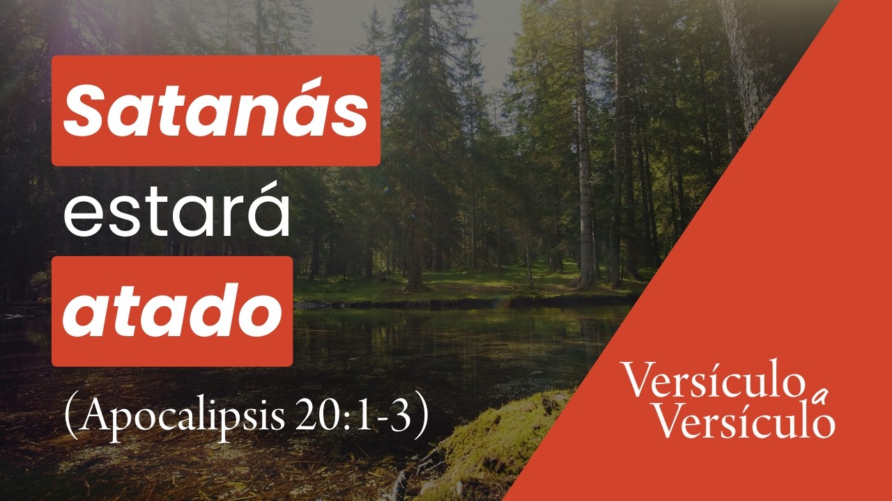 Satanás será atado (Apocalipsis 20:1-3) | Versículo a Versículo