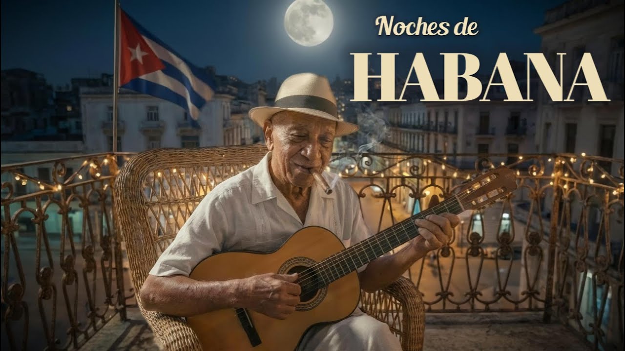 Noches de Habana 🌙 Romantic & Relaxing Cuban Background Music