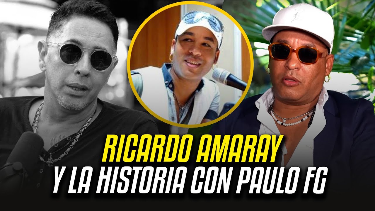 Ricardo Amaray y la historia con Paulo FG
