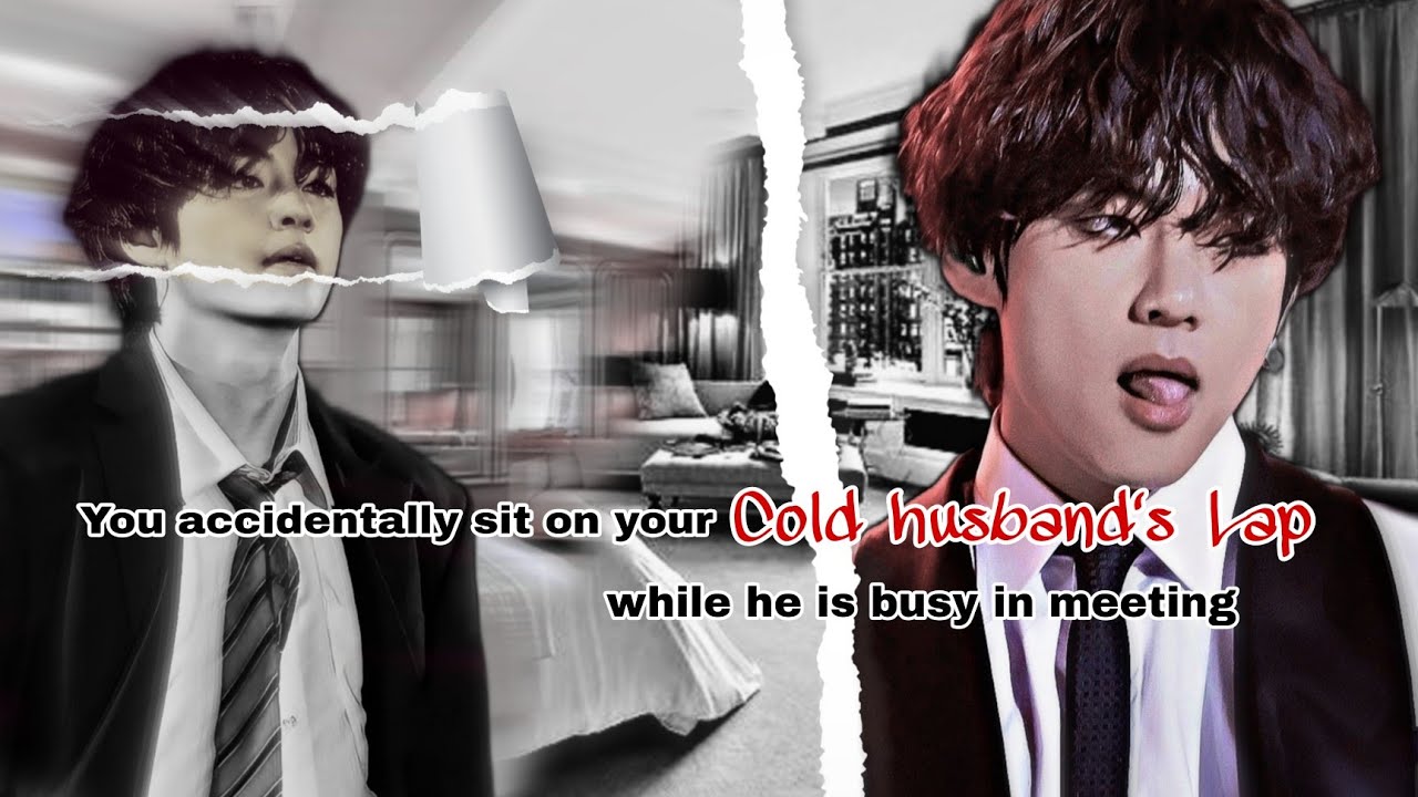 [ 𝐘𝐨𝐮 𝐬𝐢𝐭 𝐨𝐧 𝐲𝐨𝐮𝐫 𝐂𝐨𝐥𝐝 𝐡𝐮𝐬𝐛𝐚𝐧𝐝'𝐬 𝐥𝐚𝐩 𝐰𝐡𝐢𝐥𝐞 𝐡𝐞 𝐢𝐬 𝐛𝐮𝐬𝐲 𝐢𝐧 𝐦𝐞𝐞𝐭𝐢𝐧𝐠 ] #taehyungff #taehyungoneshot