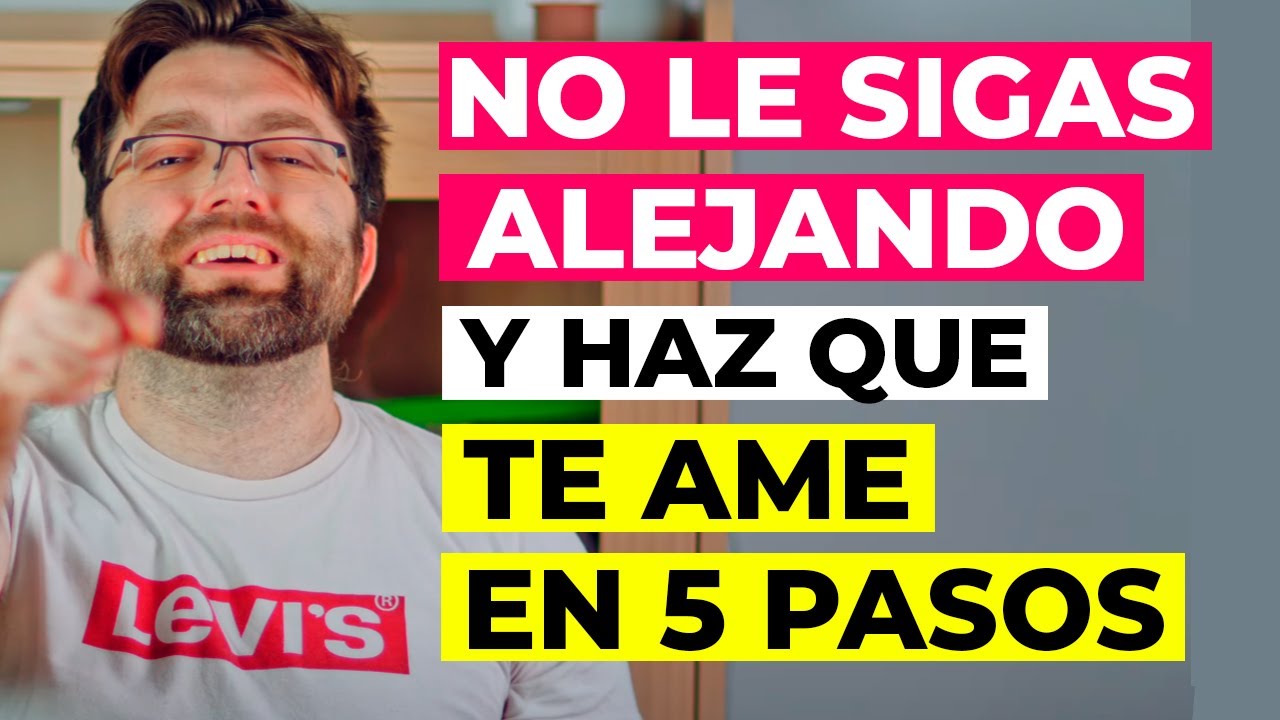Deja de Alejarle de Ti | 5 Pasos Fáciles para que te ame con locura