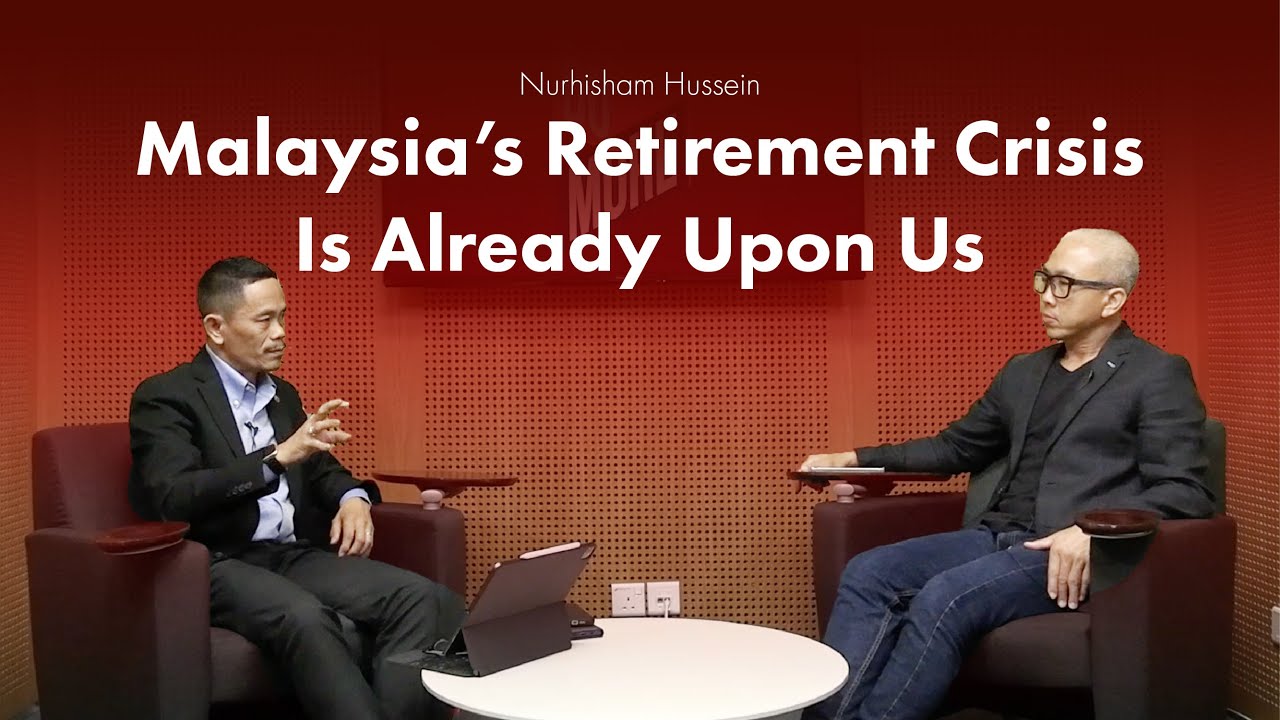 EPF’s Nurhisham Hussein - Malaysia’s Retirement Crisis Is Already Upon Us