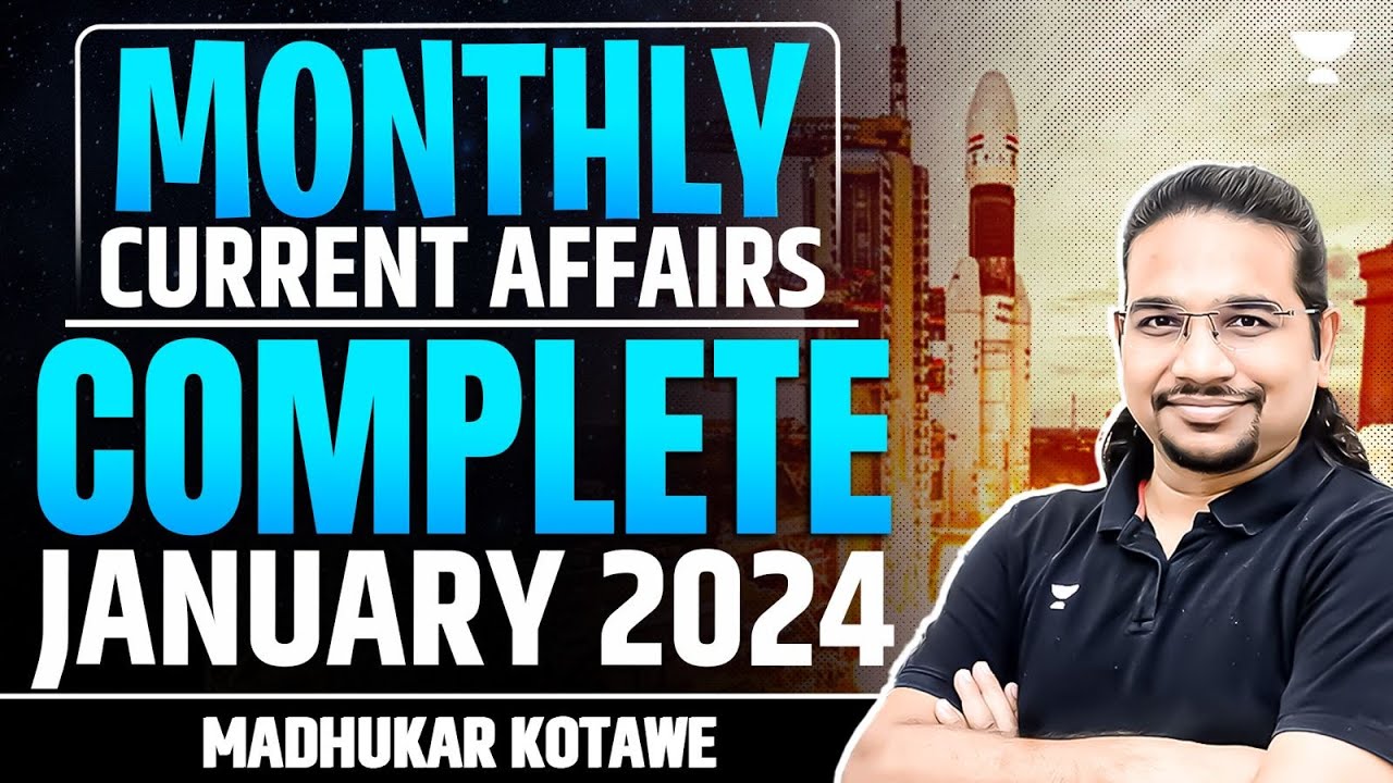 January 2024 Complete Current Affairs | Monthly Current Affairs | UPSC/IAS 2024/25 | Madhukar Kotawe