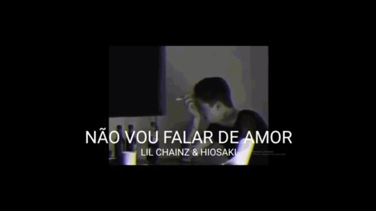 Lil Chainz & Hiosaki - Não vou falar de amor / Letra