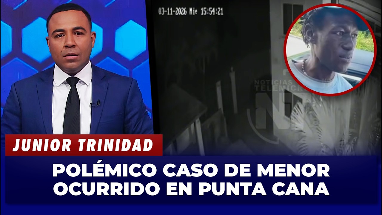 Junior Trinidad habla de caso de la menor agredida en Punta Cana | El Garrote