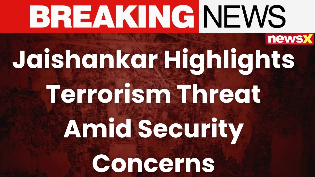 S. Jaishankar Says India Facing Challenges of Terrorism Amid Rising Security Concerns