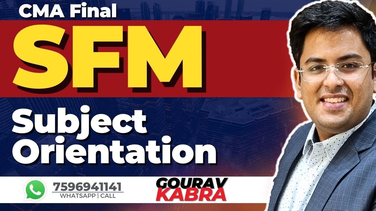 CMA Final SFM - Strategic Financial Management | CMA Exclusive | ORIENTATION | Gourav Kabra
