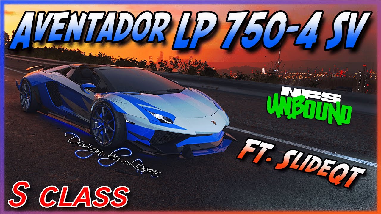 VOL#3 (S Class) Lamborghini Aventador LP 750-4 S.V. Roadster - Ft. SlideQT -Need for Speed Unbound