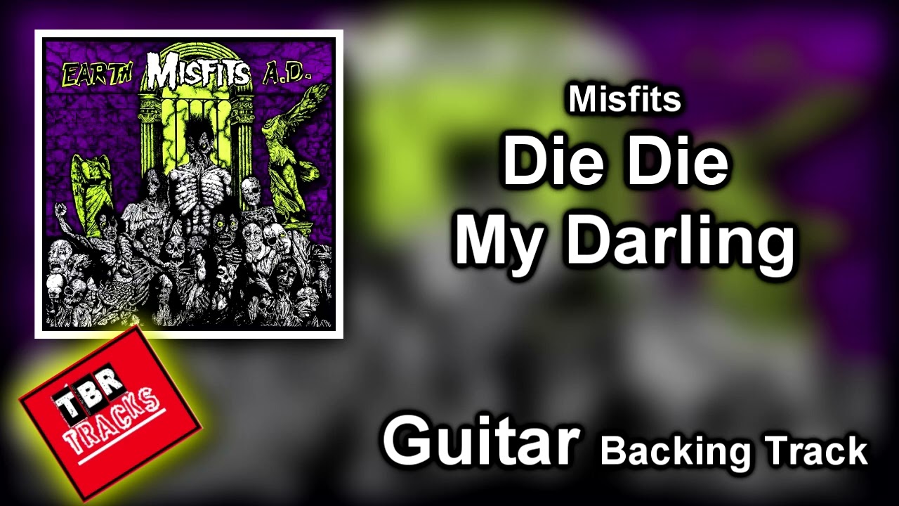 Misfits - Die Die My Darling - Guitar Backing Track With Vocals