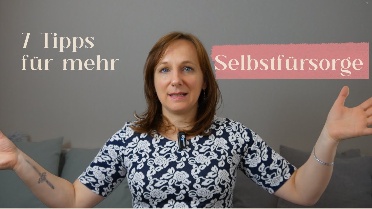 7 Tipps für mehr Selbstfürsorge