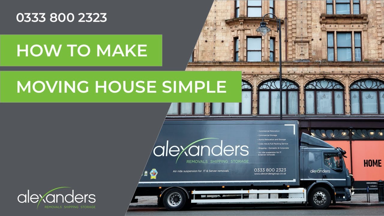 How To Make Moving House Simple - Alexanders Removals & Storage