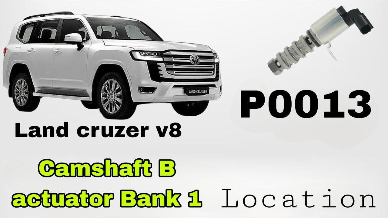 P0013 v8 Location, camshaft b actuator bank 1 land cruzer.