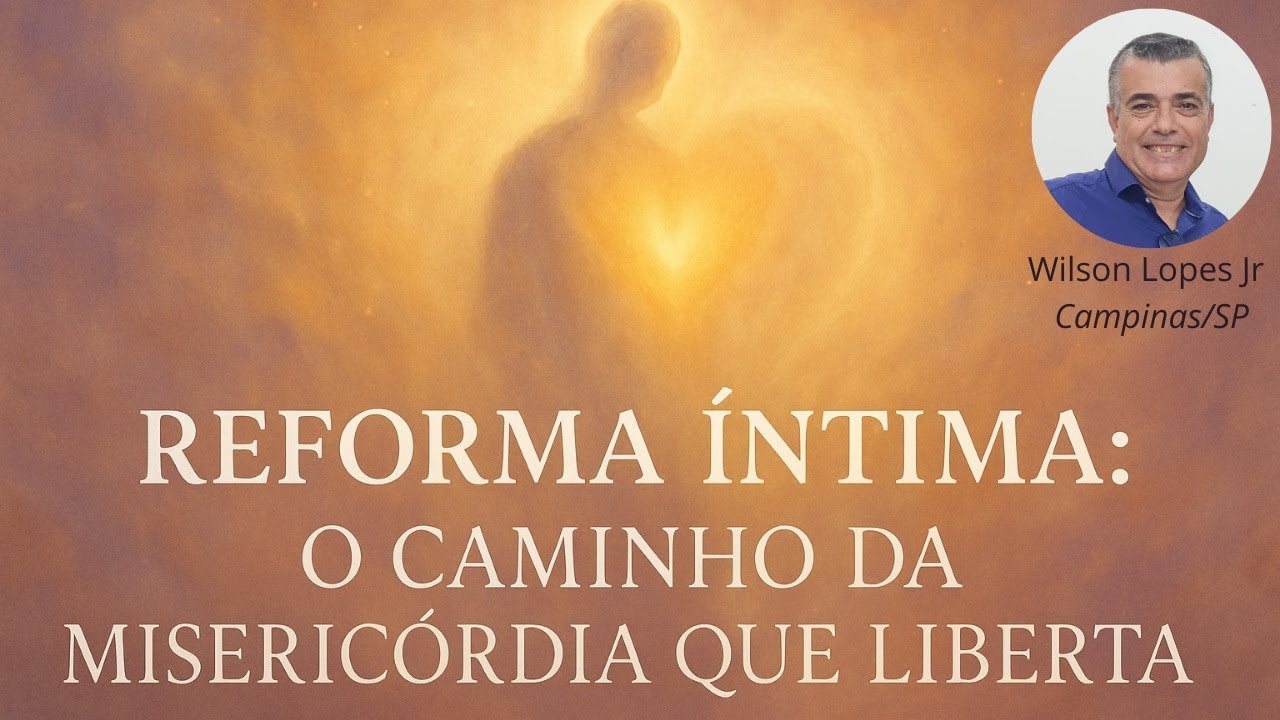 A Reforma Íntima: O Caminho da Misericórdia que Liberta.