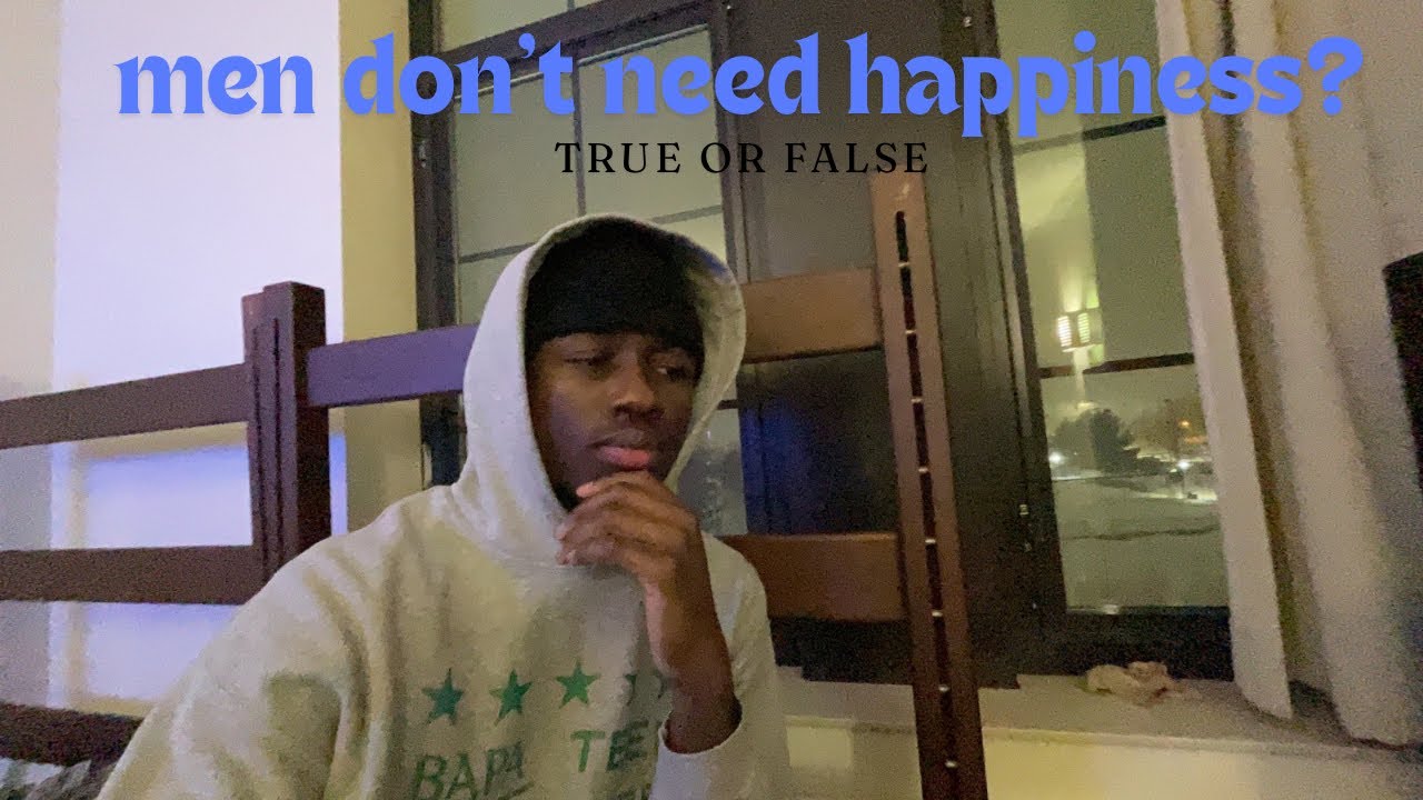 should men care about being happy? | let’s talk about it… 🗣️