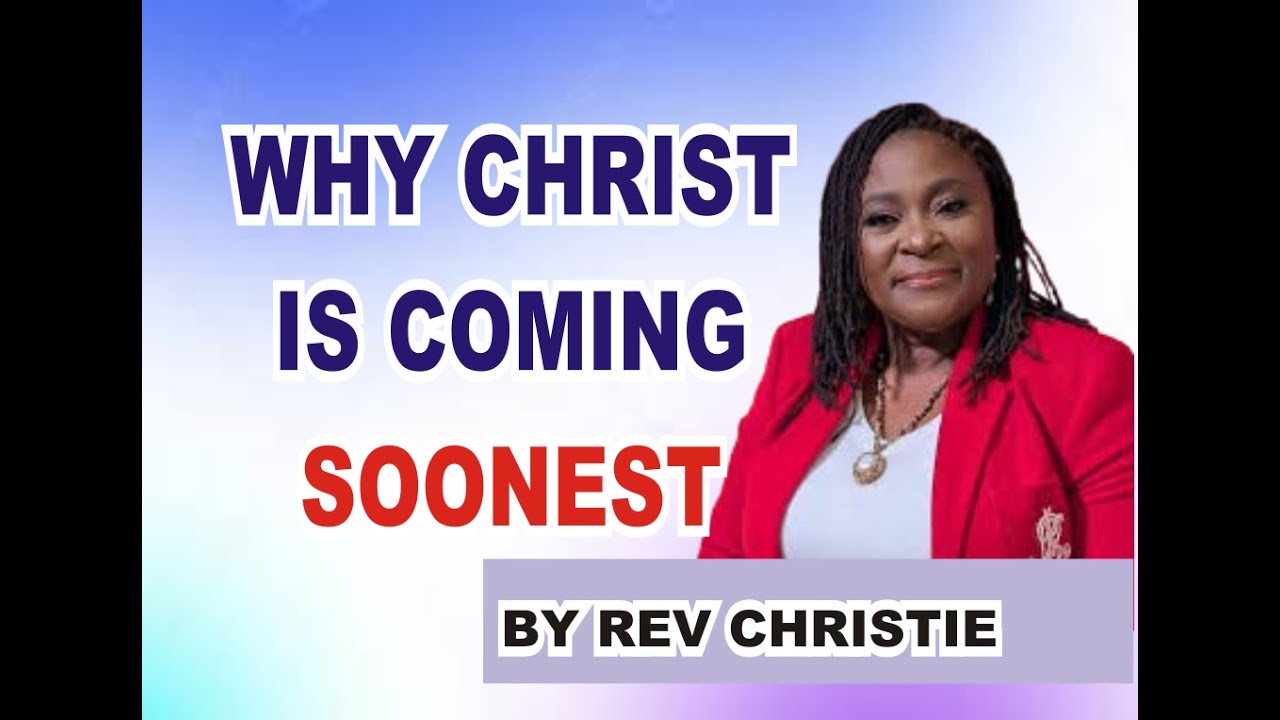 CHRIST IS COMING BY REV. CHRISTIE BATURE