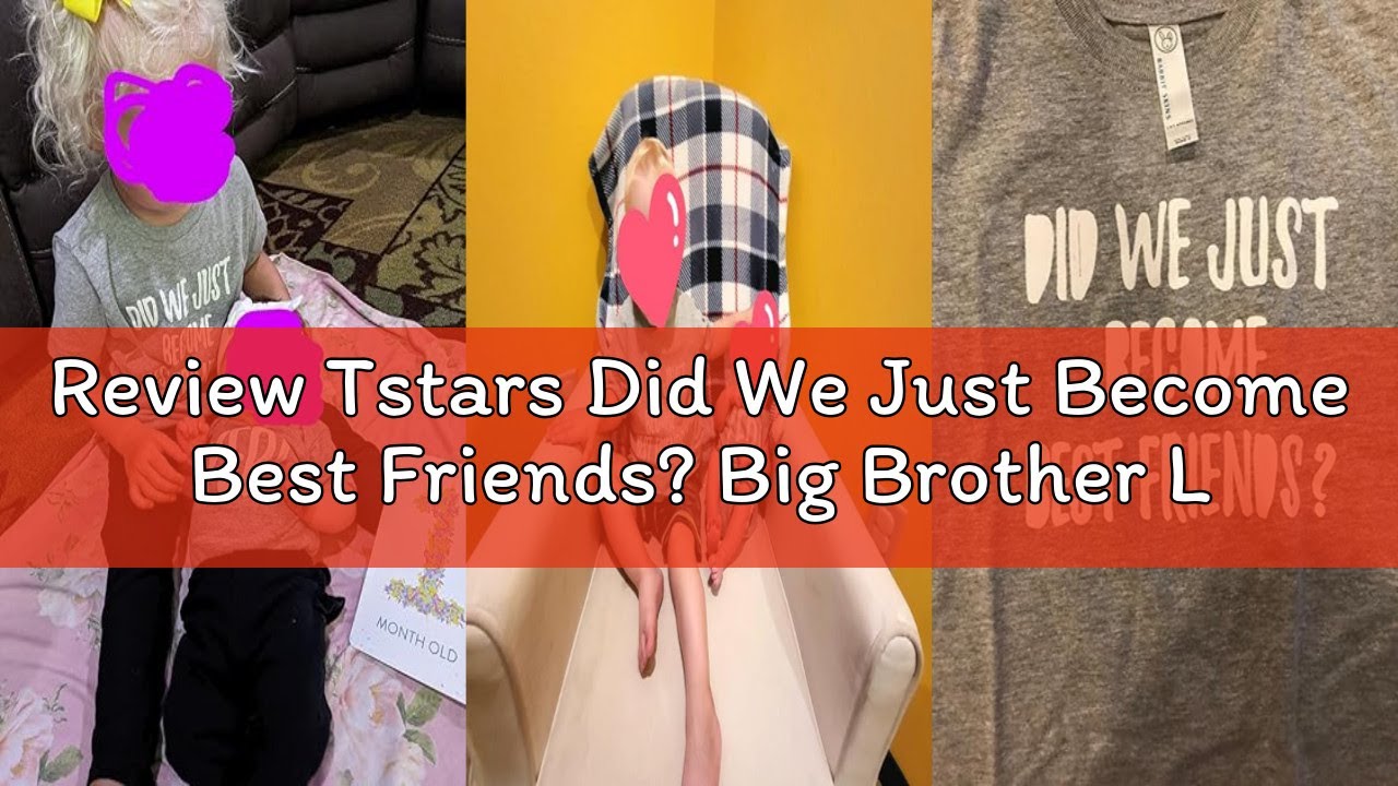 Review Tstars Did We Just Become Best Friends? Big Brother Little Bro Matching Shirt & Baby Bodysuit