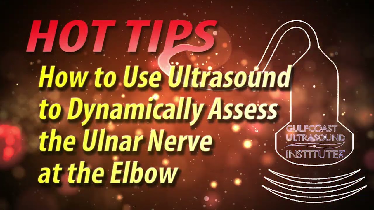 How to Use Ultrasound to Dynamically Assess the Ulnar Nerve at the Elbow