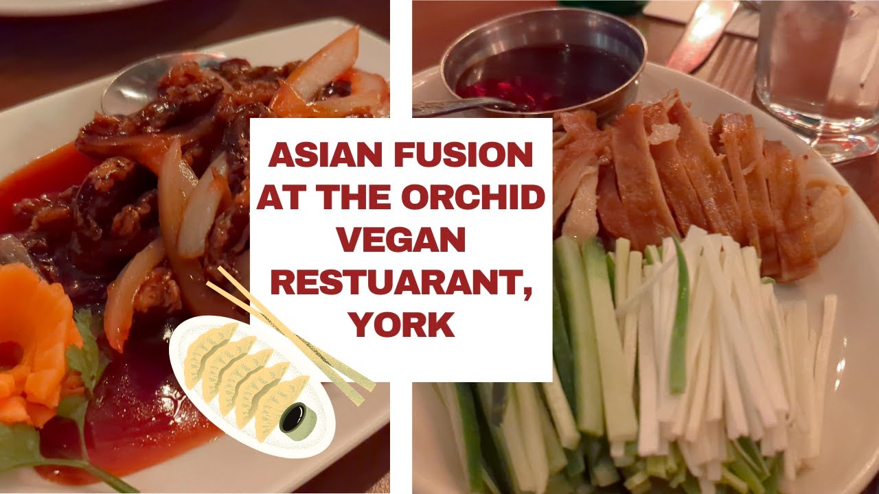 The Orchid Vegan Restaurant | 100% plant based Asian food in York, England