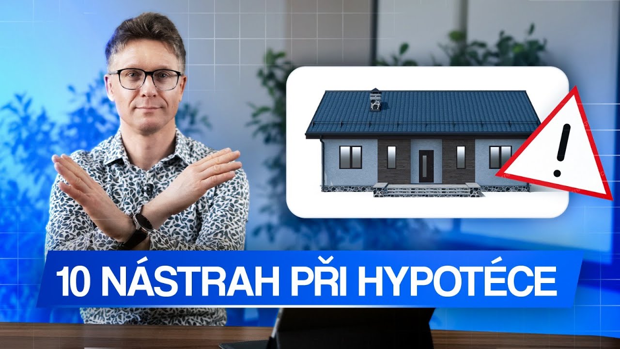 10 největších pastí při hypotéce 🏠, na tohle si dejte pozor!