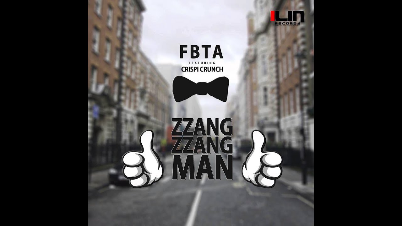 FBTA - Zzang Zzang Man (Original Mix) (Feat. Crispi Crunch)