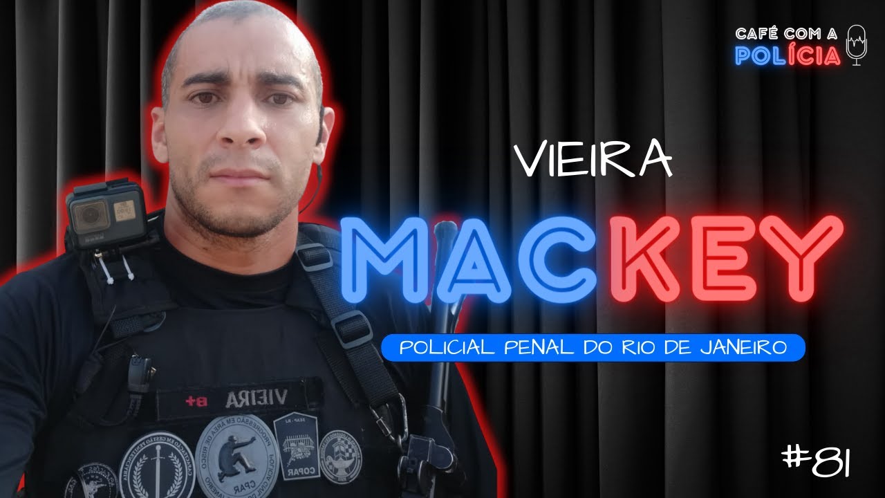 VIEIRA MACKEY (POLICIAL PENAL RJ) | Café com a Polícia #81