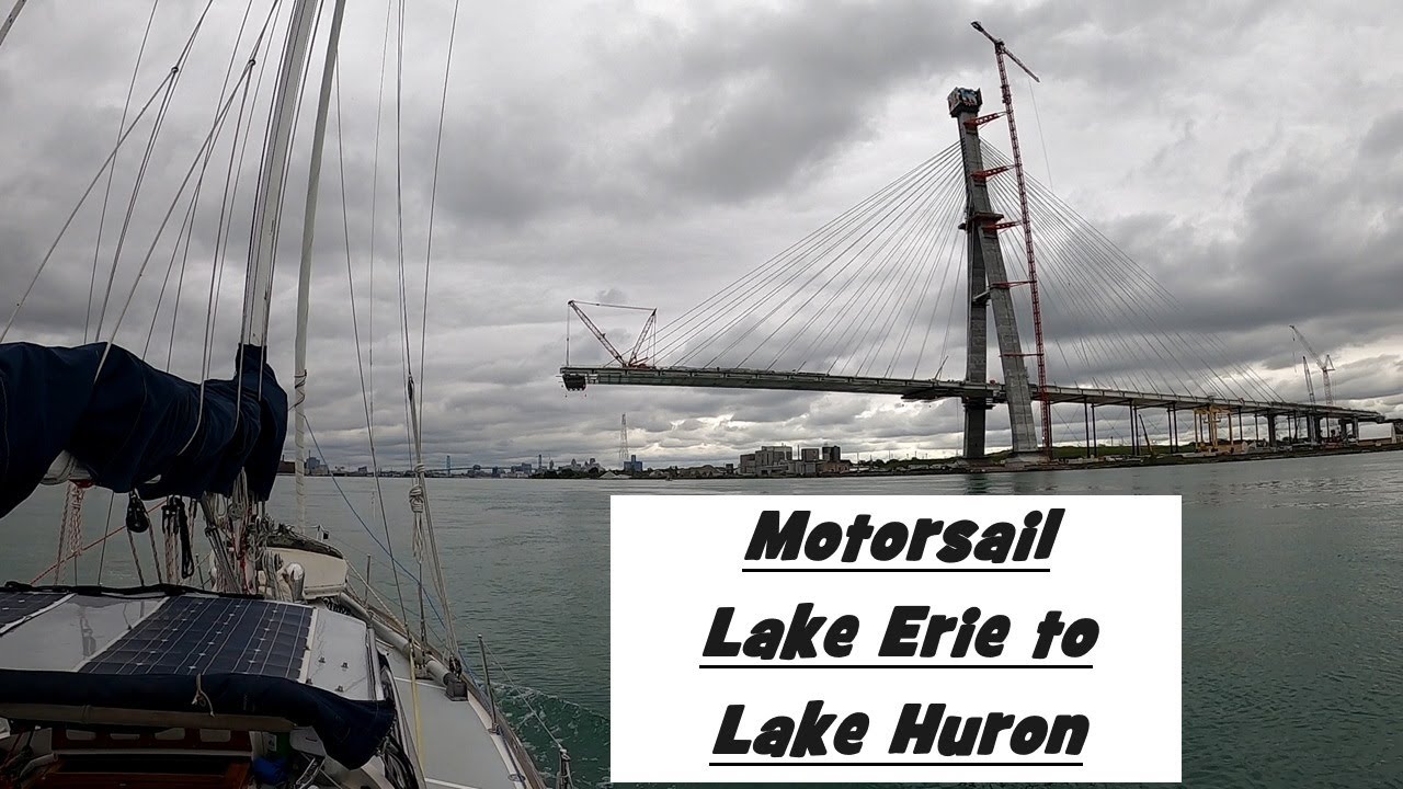 Motorsail Upbound From Lake Erie to Lake Huron - Great Lakes Sailing- Practical Dreams