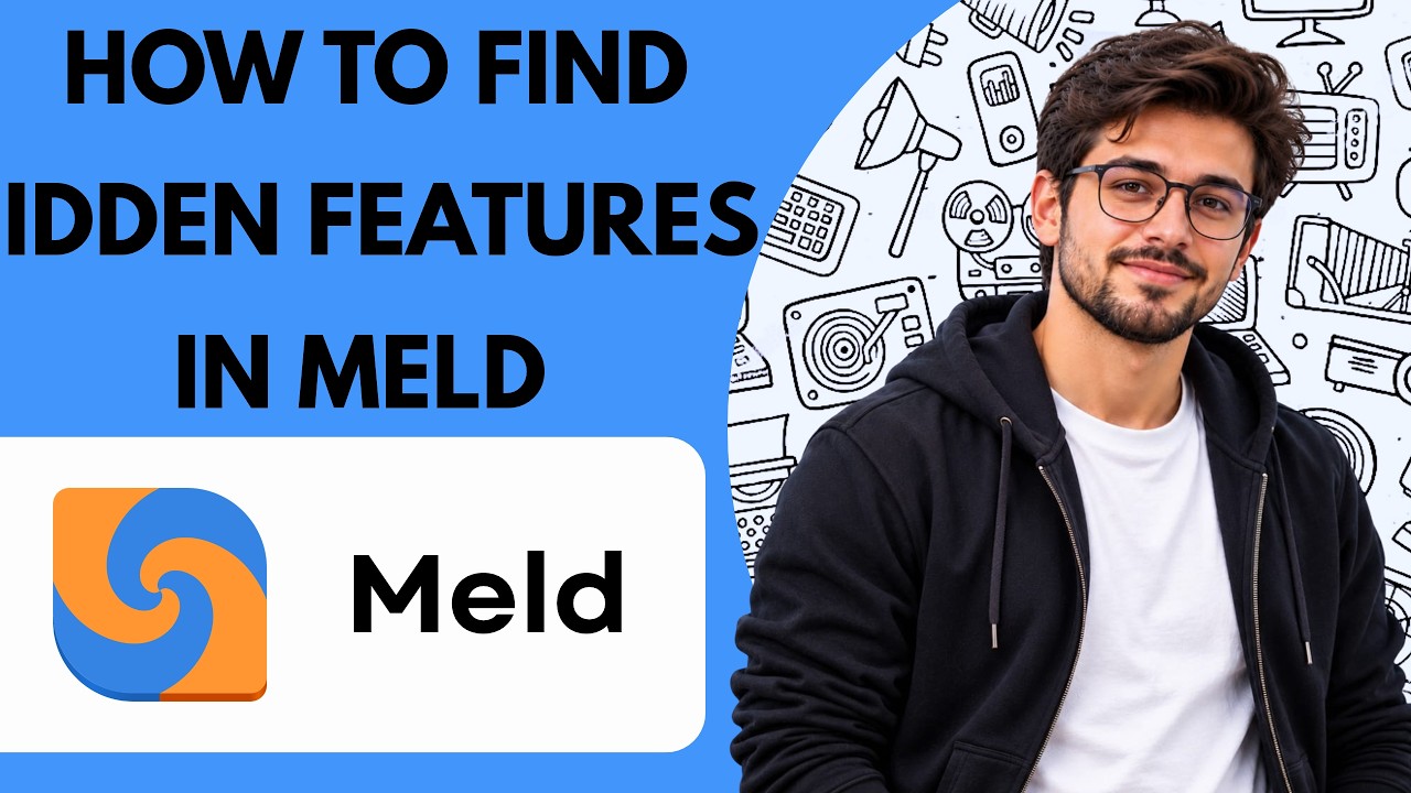 How to Find and Use Hidden Features in Meld Full Guide 2027