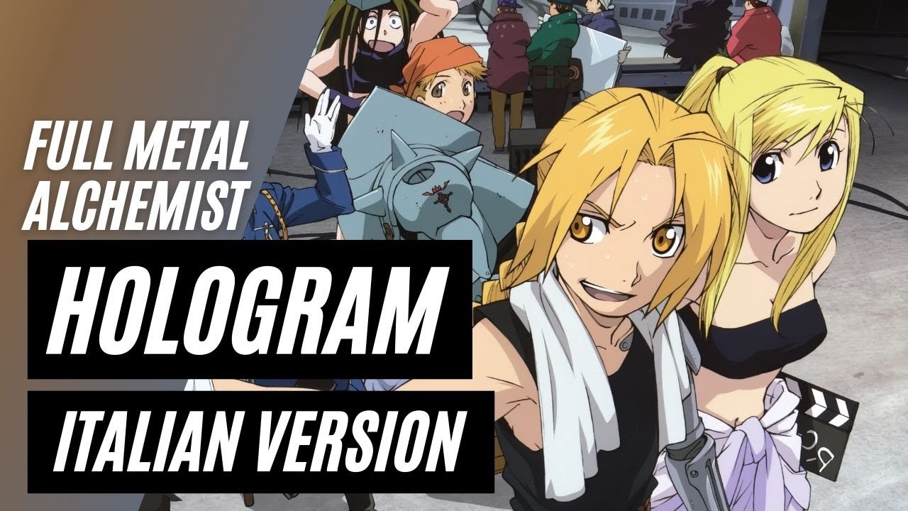 【Full Metal Alchemist】HOLOGRAM ~Italian Version~ 40.000+ SUBS THANK YOU!♥♥