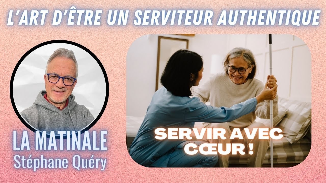 Vivre authentiquement pour une vie de SERVICE / Avec St&eacute;phane Qu&eacute;ry