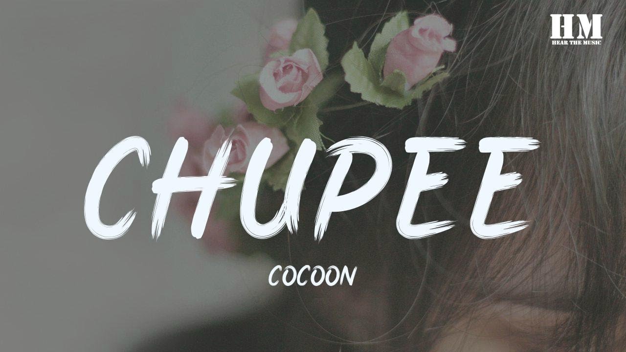 Cocoon - Chupee [lyric]