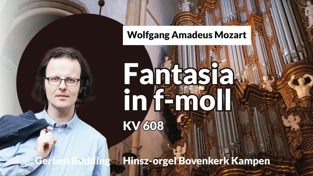 Mozart: Fantasia in f-moll,  KV 608 - Gerben Budding, Bovenkerk Kampen