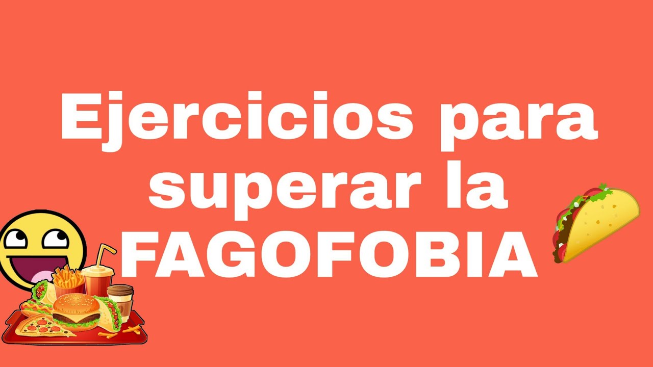 Ejercicios para superar la FAGOFOBIA