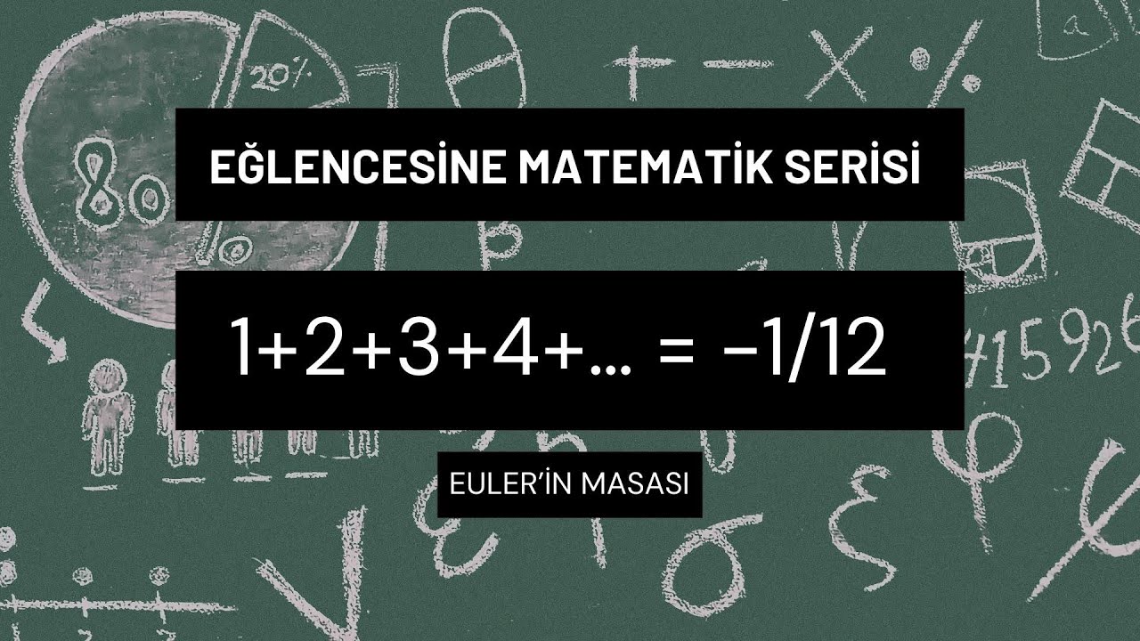 Eğlencesine Matematik: 1+2+3+4+ = -1/12 (Ramanujan)