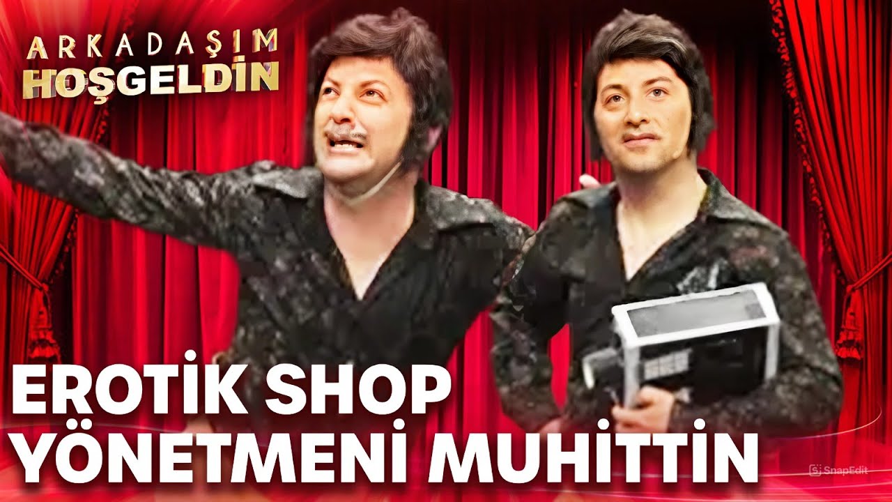 Erotik Shop Y&ouml;netmeni Muhittin | Arkadaşım Hoşgeldin