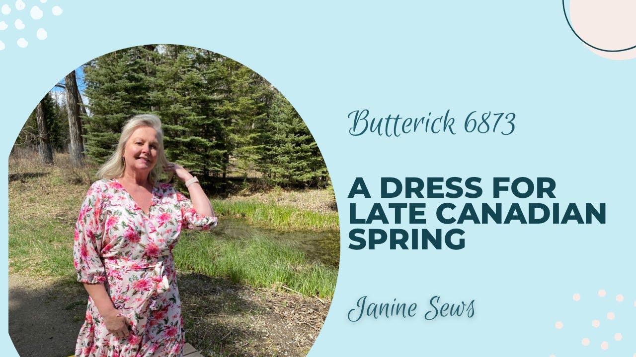 Sewing a dress for LATE Spring in Canada - Butterick 6873