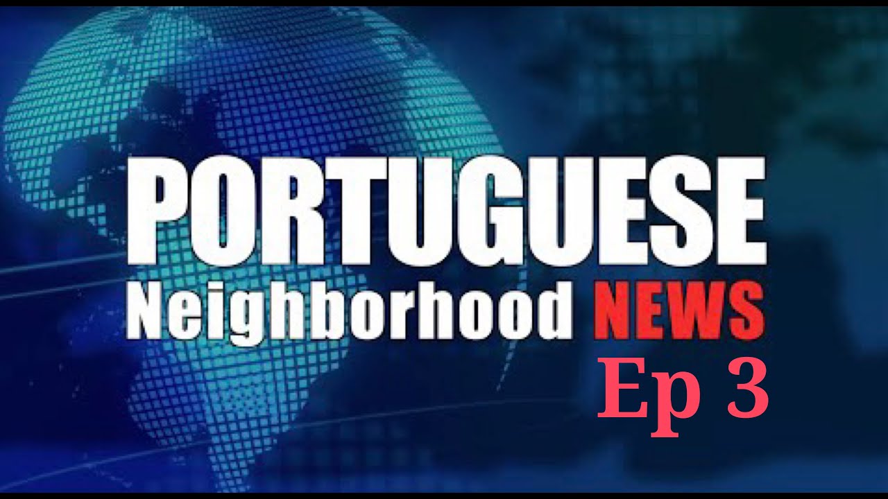 Portuguese Neighborhood News Ep 3