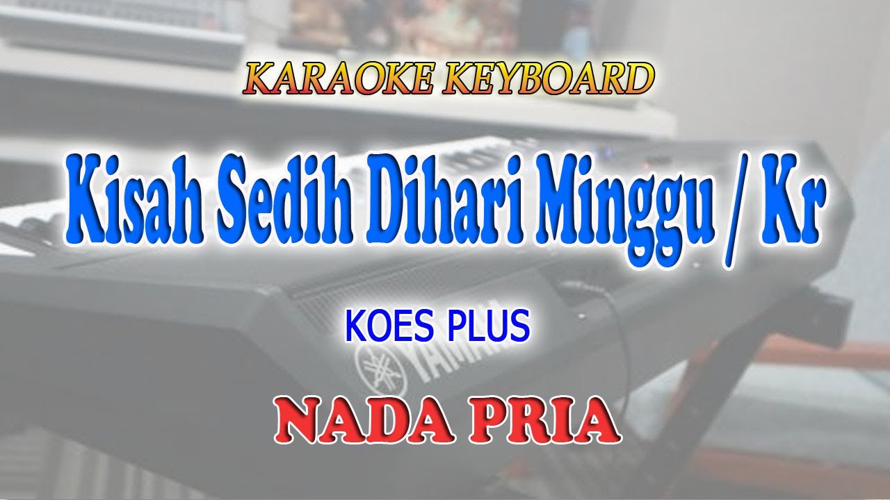 KISAH SEDIH DIHARI MINGGU KERONCONG ll KARAOKE KERONCONG ll KOES PLUS ll NADA PRIA BES=DO