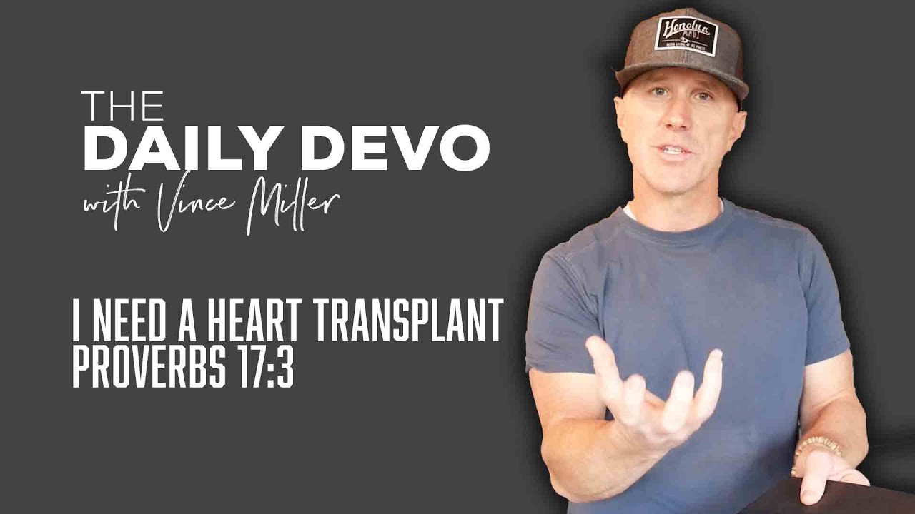 I Need A Heart Transplant | Devotional | Proverbs 17:3