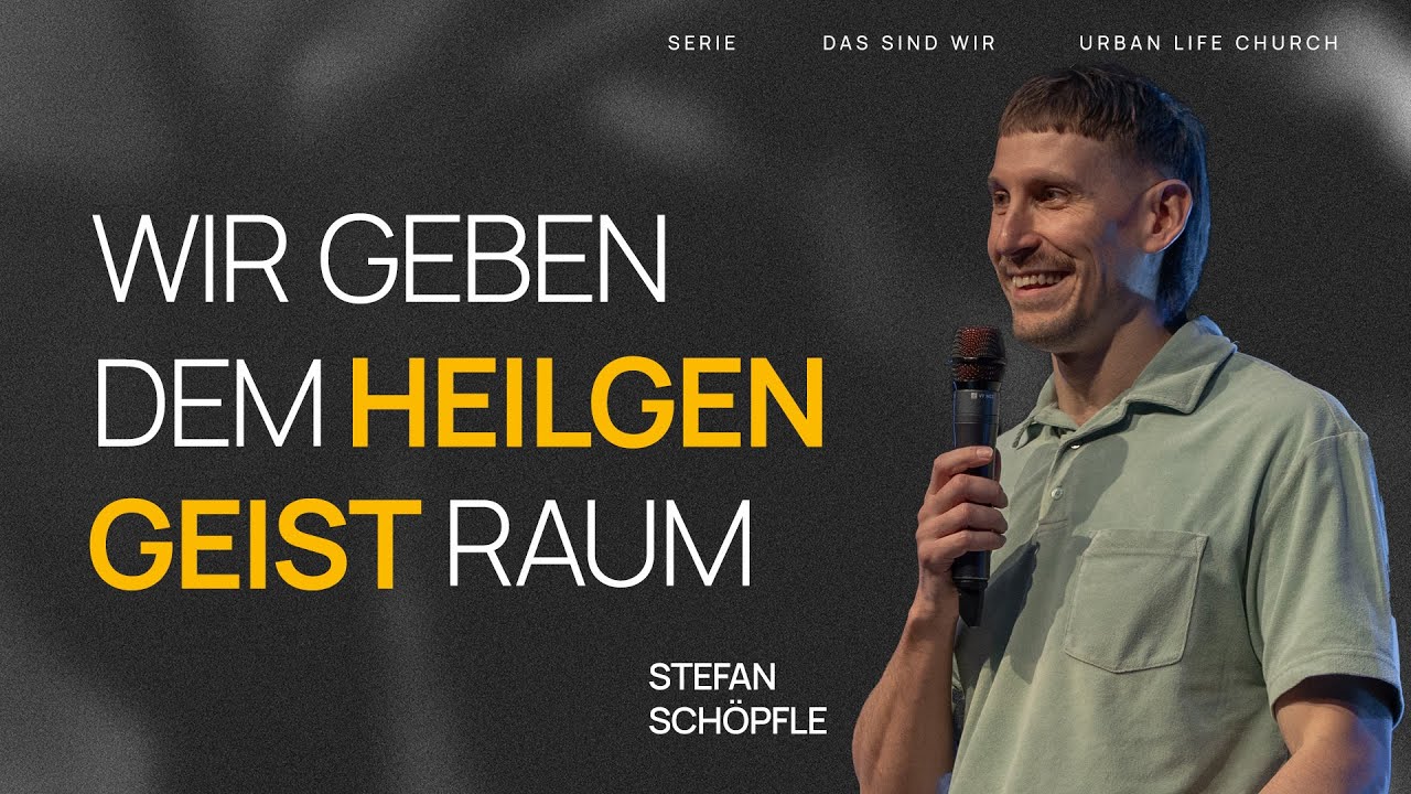 WIR GEBEN DEM HEILIGEN GEIST RAUM - Stefan Schöpfle - Urban Life Church (10.11.2024)