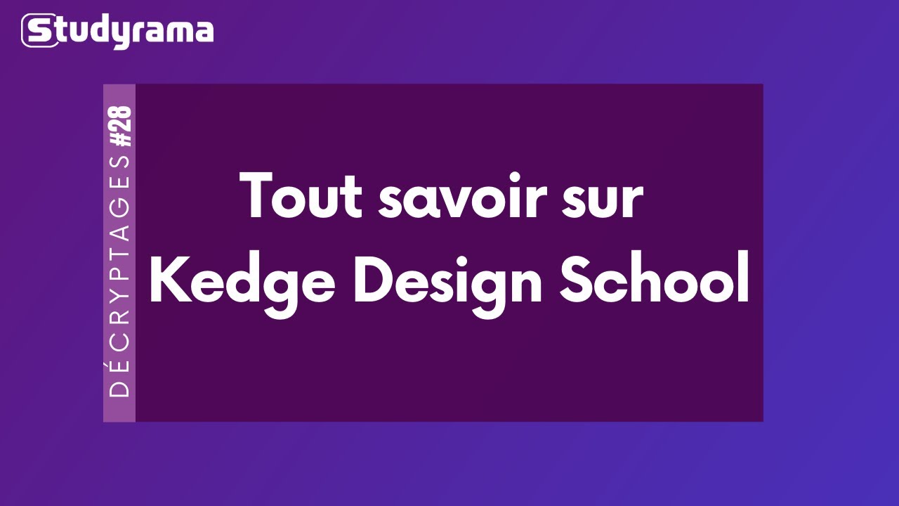 Tout savoir sur Kedge Design School